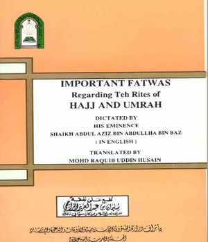 Important Fatwas Regarding The Rites of Hajj and Umrah